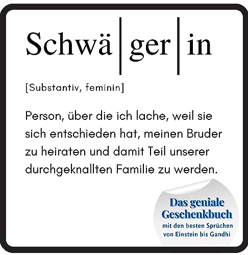 Schwägerin: Das geniale Geschenkbuch mit den besten Sprüchen von Einstein bis Gandhi. Das perfekte Geschenk zum Geburtstag oder zu Weihnachten