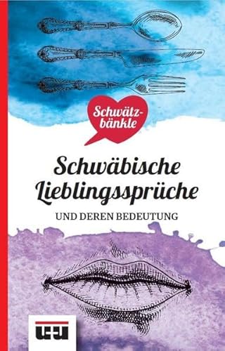 Schwätzbänkle Schwäbische Lieblingssprüche: und deren Bedeutung