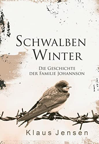 Schwalbenwinter: Die Geschichte der Familie Johannson (eine Familiensaga aus dem 19. und 20. J...