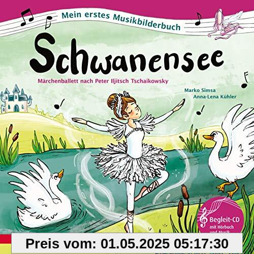 Schwanensee: Märchenballett nach Peter Iljitsch Tschaikowsky (Mein erstes Musikbilderbuch mit CD)