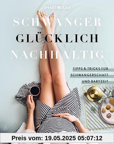 Schwanger Glücklich Nachhaltig: Tipps & Tricks für Schwangerschaft und Babyzeit