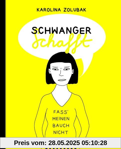 Schwanger schafft: Ein gezeichnetes Schwangerschafts-Tagebuch