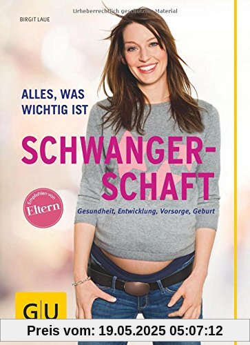 Schwangerschaft: Alles, was wichtig ist (GU Alles, was man wissen muss)