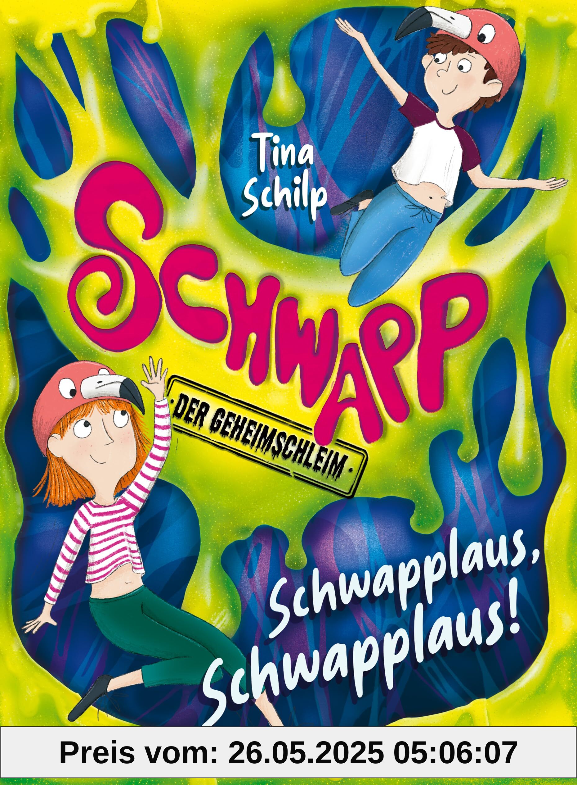 Schwapp, der Geheimschleim – Schwapplaus, Schwapplaus!: Fortsetzung der schleimigsten Kinderbuchreihe aller Zeiten! Ab 8 Jahren (Die Schwapp-Reihe, Band 2)