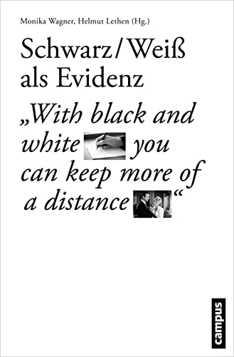 Schwarz-Weiß als Evidenz: With black and white you can keep more of a distance (Schauplätze der Evidenz, 1)