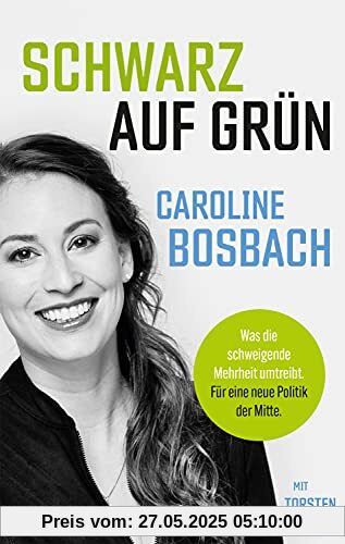 Schwarz auf Grün: Was die schweigende Mehrheit umtreibt. Für eine neue Politik der Mitte.