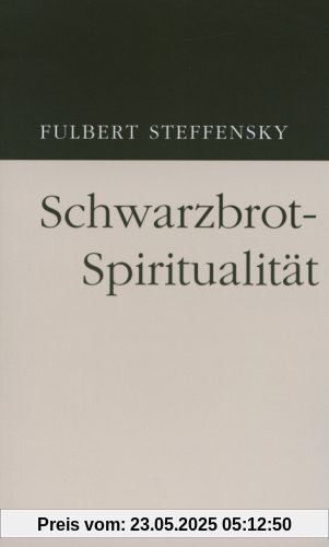 Schwarzbrot-Spiritualität