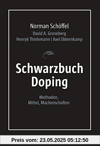 Schwarzbuch Doping: Methoden, Mittel, Machenschaften Schwarzbuch Doping: Methoden, Mittel, Machenschaften