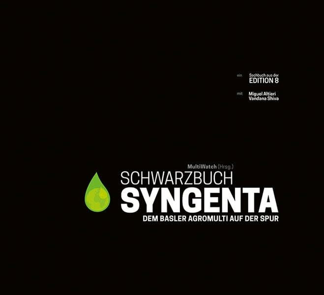 Schwarzbuch Syngenta: Dem Basler Agromulti auf der Spur Schwarzbuch Syngenta: Dem Basler Agromulti auf der Spur