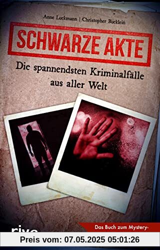 Schwarze Akte: Die spannendsten Kriminalfälle aus aller Welt. Das Buch zum Mystery True Crime Podcast. Ein Must have für alle Fans des wahren Verbrechens. Internationale Fälle