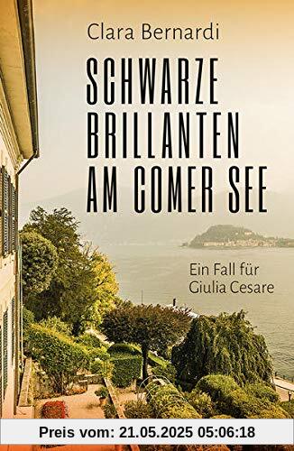 Schwarze Brillanten am Comer See: Ein Fall für Giulia Cesare (Comer-See-Krimireihe, Band 3)