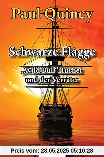 Schwarze Flagge: Band 1 - William Turner und der Verräter (William Turner - Seeabenteuer)