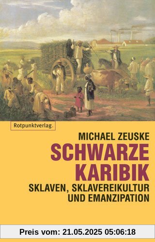 Schwarze Karibik: Sklaven, Sklavenkultur und Emanzipation
