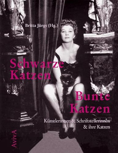 Schwarze Katzen - Bunte Katzen: Künstlerinnen & Schriftstellerinen & ihre Katzen