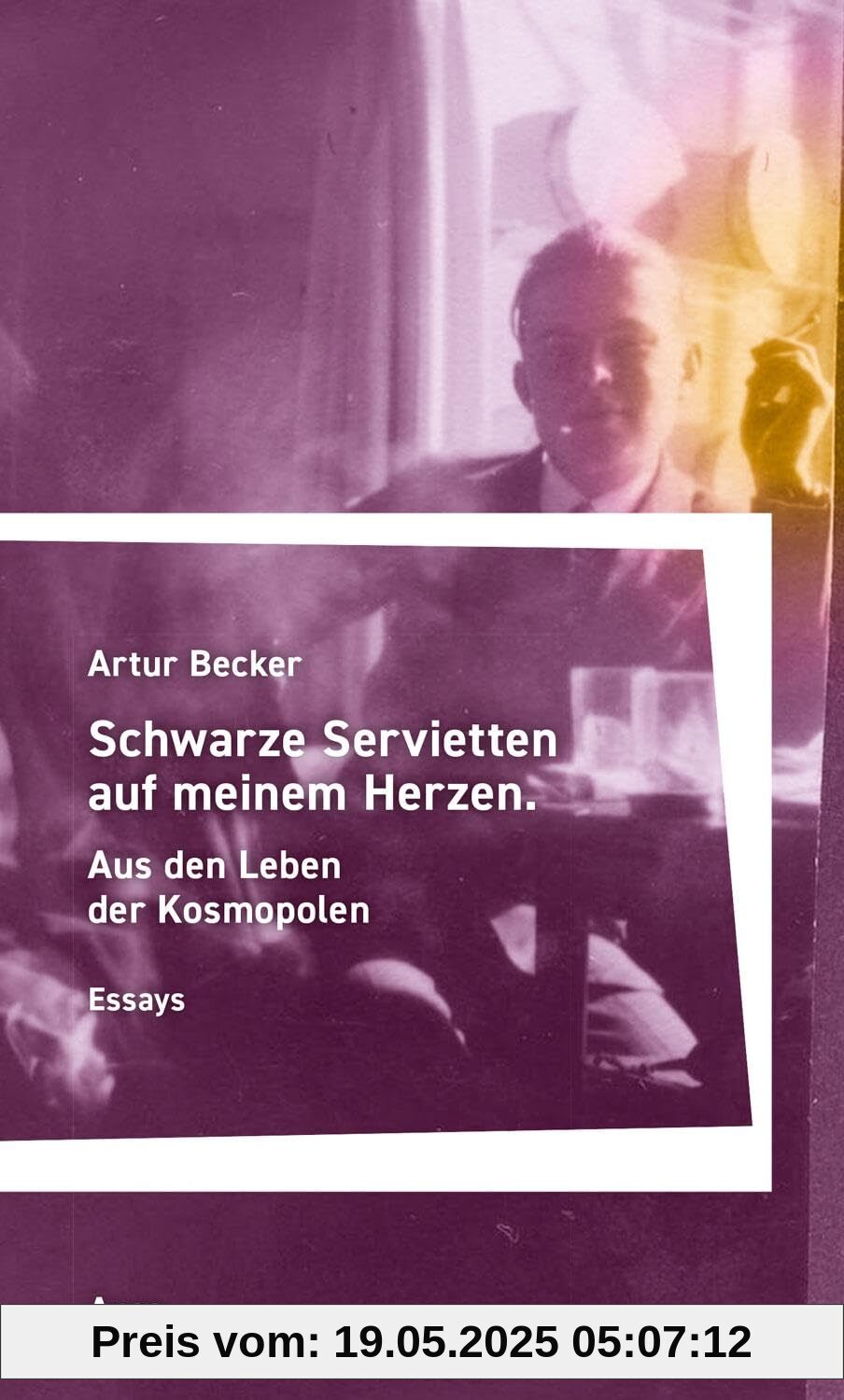 Schwarze Servietten auf meinem Herzen: Aus den Leben der Kosmopolen