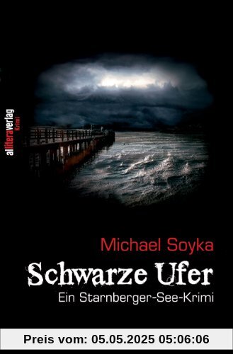 Schwarze Ufer: Ein Starnberger See-Krimi
