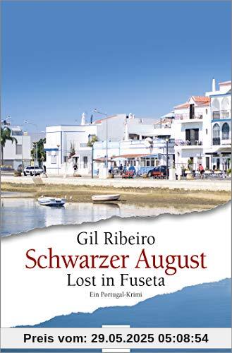 Schwarzer August: Lost in Fuseta. Ein Portugal-Krimi (Leander Lost ermittelt, Band 4)