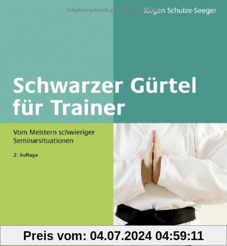 Schwarzer Gürtel für Trainer: Vom Meistern schwieriger Seminarsituationen (Beltz Weiterbildung)