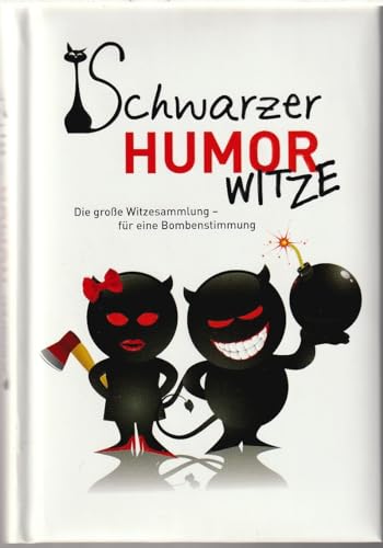 Schwarzer Humor - Witze: Der große Witzeschatz - für eine Bombenstimmung