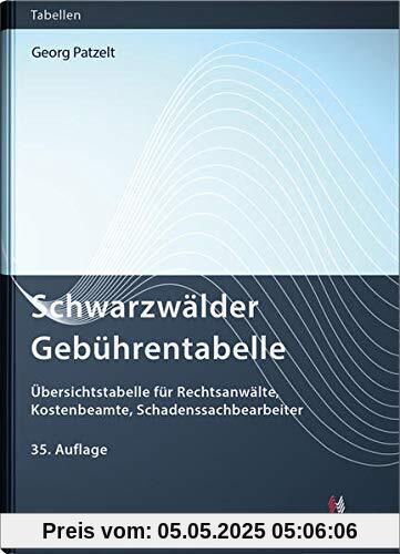 Schwarzwälder Gebührentabelle: Übersichtstabelle für Rechtsanwälte, Kostenbeamte, Schadenssachbearbeiter (Gebührentabellen)