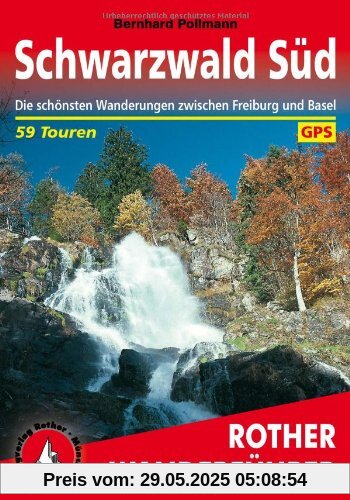Schwarzwald, Süd: Die schönsten Wanderungen zwischen Freiburg und Basel. 59 Touren. Mit GPS-Daten Schwarzwald, Süd: Die schönsten Wanderungen zwischen Freiburg und Basel. 59 Touren. Mit GPS-Daten