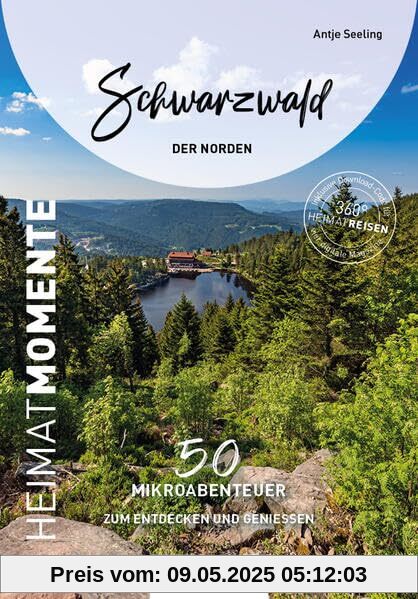 Schwarzwald - Der Norden - HeimatMomente: 50 Mikroabenteuer zum Entdecken und Genießen (360° HeimatReisen: nachhaltig - individuell - abseits der ausgetretenen Pfade)
