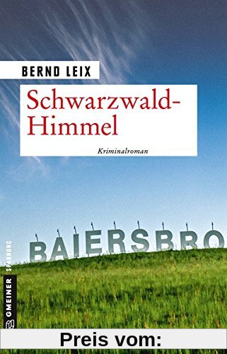 Schwarzwald-Himmel: Oskar Lindts elfter Fall (Kriminalromane im GMEINER-Verlag)