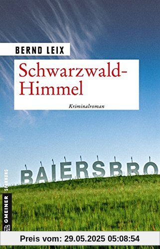 Schwarzwald-Himmel: Oskar Lindts elfter Fall (Kriminalromane im GMEINER-Verlag)