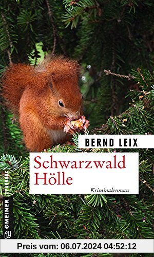 Schwarzwald Hölle: Oskar Lindts zehnter Fall (Kriminalromane im GMEINER-Verlag)