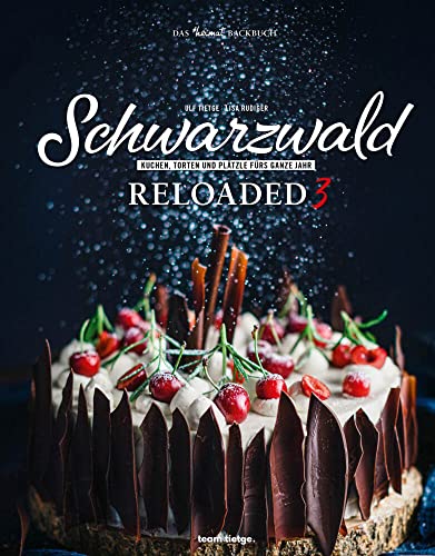 Schwarzwald Reloaded 3: Das #heimat Backbuch (Schwarzwald Reloaded: Klassiker der besten Küche Deutschlands neu interpretiert) von team tietge