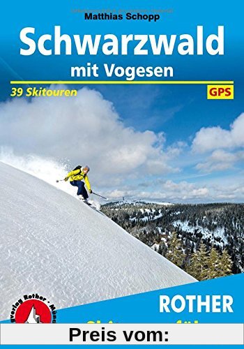 Schwarzwald mit Vogesen: 39 Skitouren. Mit GPS-Daten (Rother Skitourenführer)