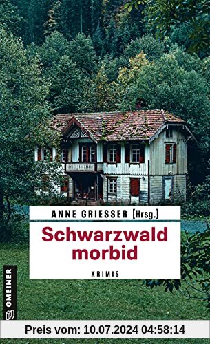 Schwarzwald morbid: Krimis (Kriminalromane im GMEINER-Verlag)