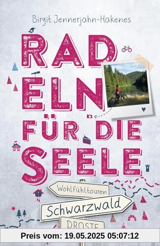 Schwarzwald. Radeln für die Seele: Wohlfühltouren