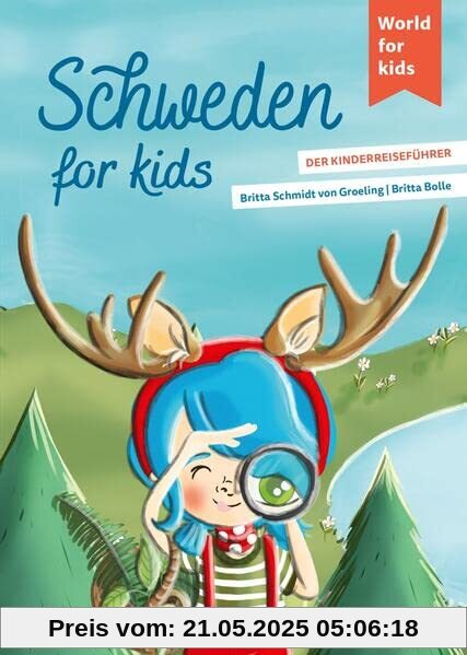 Schweden for kids: Der Kinderreiseführer (World for kids - Reiseführer für Kinder)