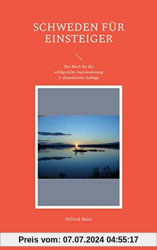 Schweden für Einsteiger: Das Buch für die erfolgreiche Auswanderung 3. aktualisierte Auflage