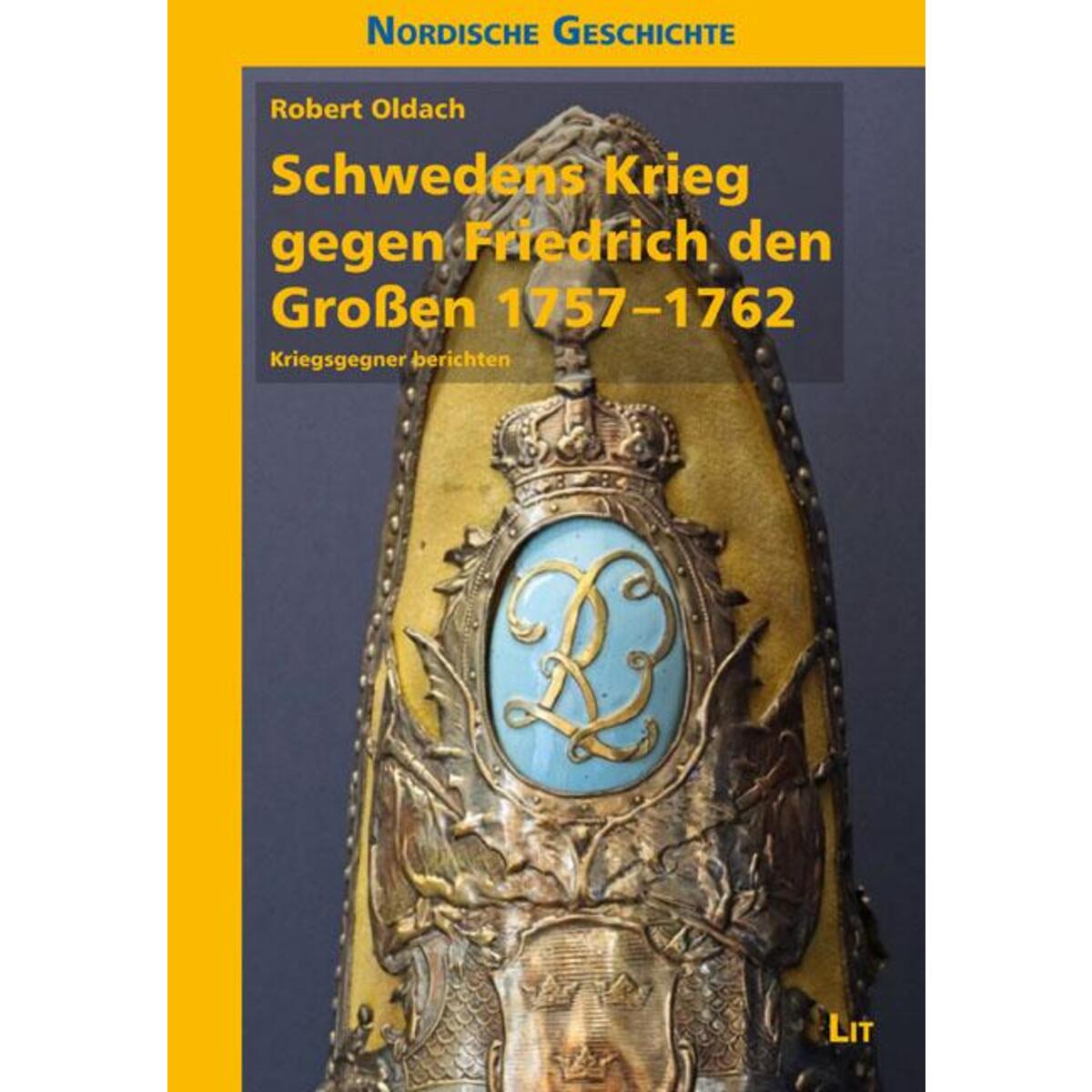 Schwedens Krieg gegen Friedrich den Großen 1757-1762 von Lit Verlag