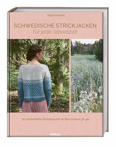 Schwedische Strickjacken für jede Jahreszeit: 20 zauberhafte Strickmuster in den Größen 36 bis...