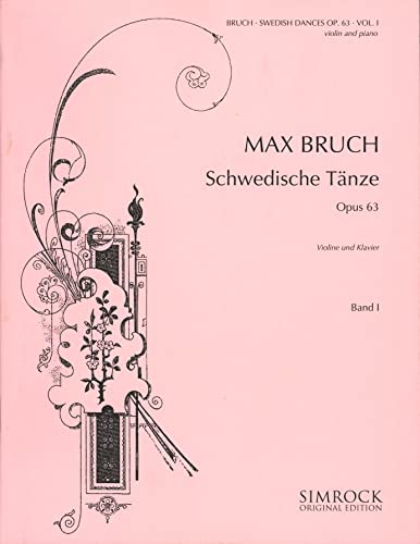 Schwedische Tänze: Vol. 1. op. 63. Violine und Klavier. Schwedische Tänze: Vol. 1. op. 63. Violine und Klavier. von SIMROCK