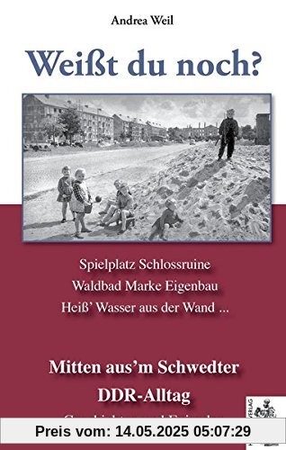 Schwedt - Mitten aus´m Schwedter DDR-Alltag: Weißt du noch? Geschichten und Episoden Schwedt - Mitten aus´m Schwedter DDR-Alltag: Weißt du noch? Geschichten und Episoden