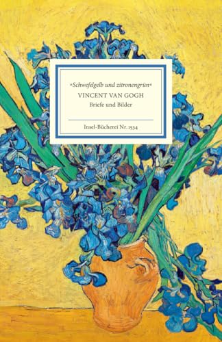 »Schwefelgelb und zitronengrün«: Vincent van Gogh. Briefe und Bilder (Insel-Bücherei) von Insel Verlag