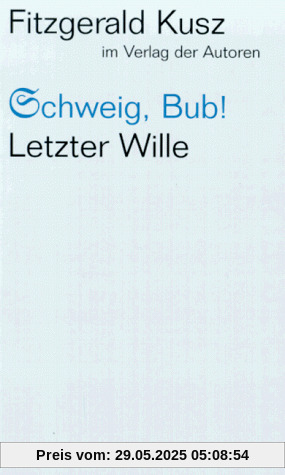 Schweig, Bub! / Letzter Wille: Zwei Stücke Schweig, Bub! / Letzter Wille: Zwei Stücke