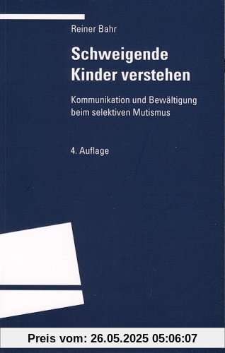 Schweigende Kinder verstehen: Kommunikation und Bewältigung beim selektiven Mutismus