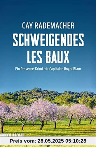 Schweigendes Les Baux: Ein Provence-Krimi mit Capitaine Roger Blanc (Capitaine Roger Blanc ermittelt, Band 8)