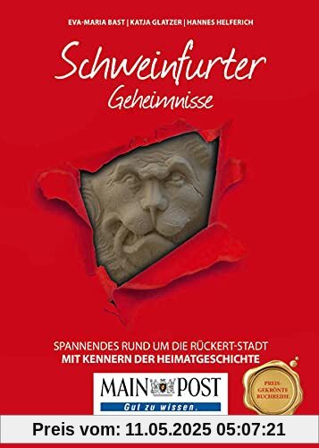 Schweinfurter Geheimnisse: Spannendes rund um die Rückert-Stadt Schweinfurter Geheimnisse: Spannendes rund um die Rückert-Stadt