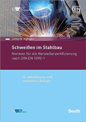Schweißen im Stahlbau: Normen für die Herstellerzertifizierung nach DIN EN 1090-1 (DIN/DVS Taschenbücher) von DVS Media GmbH