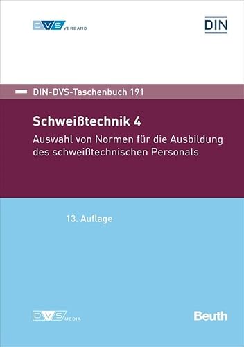 Schweißtechnik 4: Auswahl von Normen für die Ausbildung des schweißtechnischen Personals (DIN-DVS-Taschenbuch)