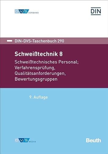 Schweißtechnik 8: Schweißtechnisches Personal, Verfahrensprüfung, Qualitätsanforderungen, Bewertungsgruppen (DIN-DVS-Taschenbuch) von DIN Media