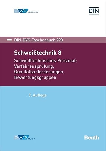 Schweißtechnik 8: Schweißtechnisches Personal, Verfahrensprüfung, Qualitätsanforderungen, Bewertungsgruppen (DIN-DVS-Taschenbuch) von Beuth Verlag