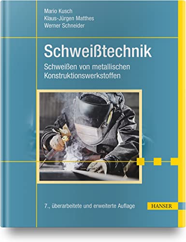 Schweißtechnik: Schweißen von metallischen Konstruktionswerkstoffen von Hanser Fachbuchverlag