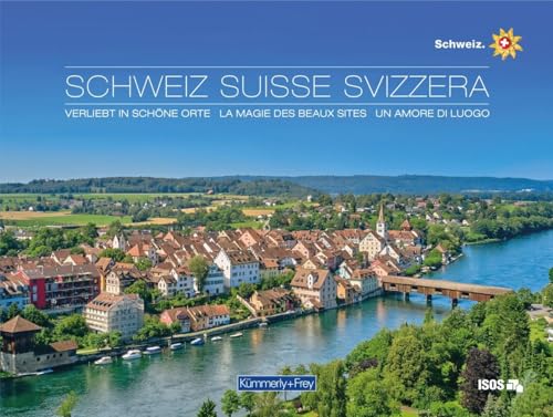 Bildband Schweiz, Verliebt in schöne Orte: 50 ausgewählten Orte entlang der Grand Tour of Switzerland (Kümmerly+Frey Freizeitbuch) von Kümmerly und Frey